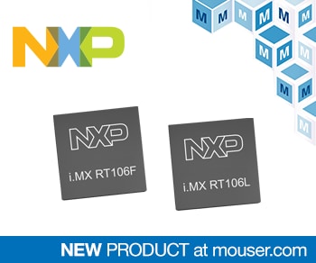 NXP's i.MX RT106L & RT106F Processors, Now Available from Mouser, Support Advanced Voice Command and Facial Recognition Applications